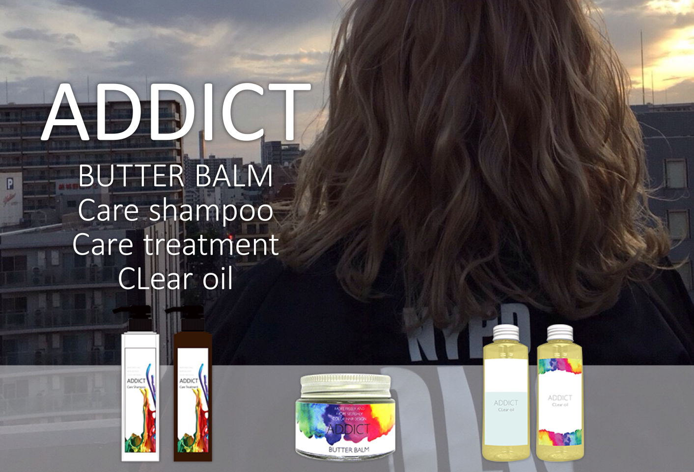 ADDICT | BUTTER BALM Care shampoo Care treatment CLear oil